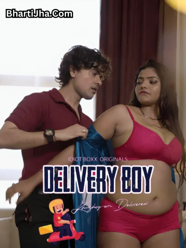 Delivery Boy Web Series – Bharti Jha.Com