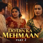 Do Din Ka Mehmaan Part 2 (2025) - Bharti Jha New Web Series Cast, Review, Release Date, etc. 2 Do Din Ka Mehmaan Part 2